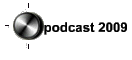 podcast 2009